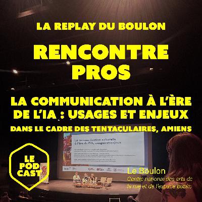 [ Le Replay ] La communication à l'ère de l'Intelligence Artificielle : usages et enjeux