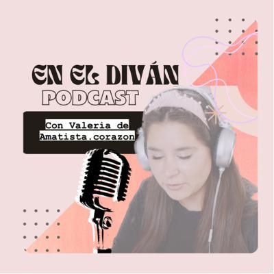 Episodio 67, En el diván con Valeria de @Amatista.corazón Episodio 67, En el diván con Valeria de @Amatista.corazón