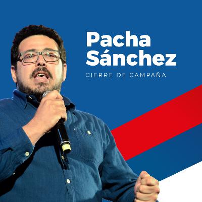 Pacha Sánchez - Cierre de campaña