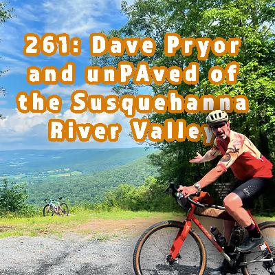 261: Dave Pryor and the unPAved of the Susquehanna River Valley 261: Dave Pryor and the unPAved of the Susquehanna River Valley