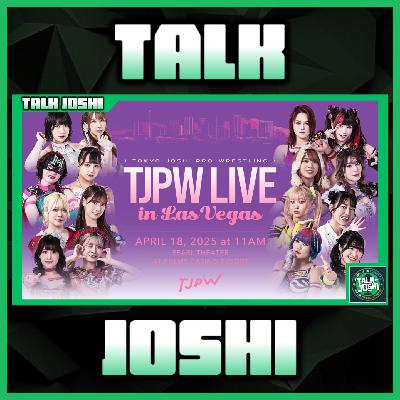 Talk Joshi #14: Tokyo Joshi Pro Live in Las Vegas Retro Review!
