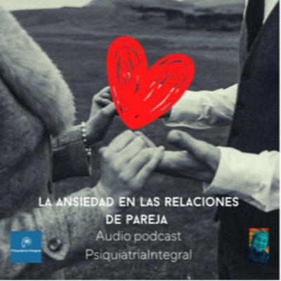 La Ansiedad en las Relaciones de Pareja La Ansiedad en las Relaciones de Pareja