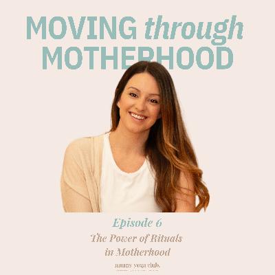 6: The Power of Rituals in Motherhood