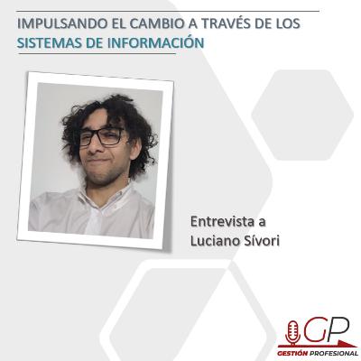 Impulsando el cambio a través de los Sistemas de Información - Entrevista a Luciano Sívori