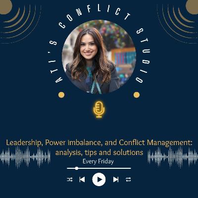 Leadership, Power imbalance, and Conflict Management: Analysis, Tips and Solutions