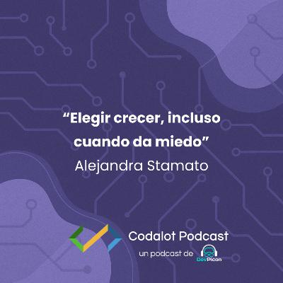 "Elegir crecer, incluso cuando da miedo" - Alejandra Stamato | S04E01