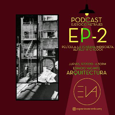 Espacio Vacante Podcast. Ejercicio Metrajes 2. La ventana indiscreta, Alfred Hitchcock Espacio Vacante Podcast. Ejercicio Metrajes 2. La ventana indiscreta, Alfred Hitchcock