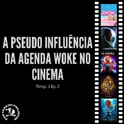 A Pseudo influência da agenda Woke no cinema - Por Trás do Projetor T4E2 A Pseudo influência da agenda Woke no cinema - Por Trás do Projetor T4E2