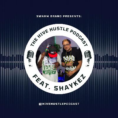 Hive Hustle S3 E8: Shaykez Hive Hustle S3 E8: Shaykez