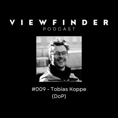 #009 - Tobias Koppe (DoP)