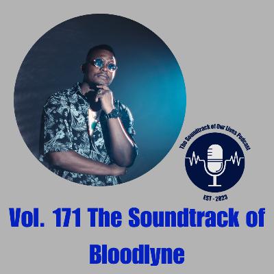 Vol. 171 The Soundtrack of Bloodlyne Vol. 171 The Soundtrack of Bloodlyne