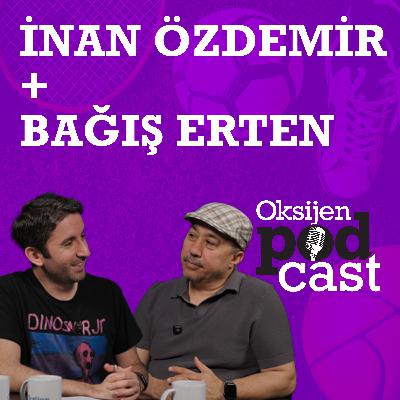 İnan Özdemir & Bağış Erten: Transfer Çılgınlığı | Ergin Ataman'ın Tepkisi | Filenin Sultanları