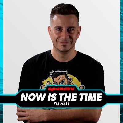Now is the time 208 by Dj Nau (14_09_25)Inici Temporada _Digital hits Fm