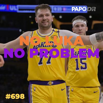No Luka. No problem. No Luka. No problem.
