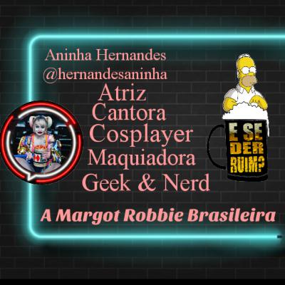 #10 E SE DER RUIM? COM ANINHA HERNANDES
