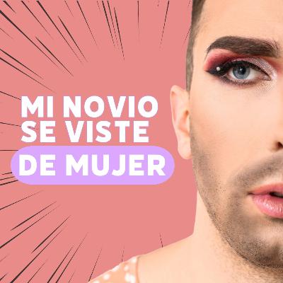 Mi Novio se viste de MUJER