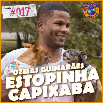 ESTOPINHA CAPIXABA E OZEIAS - EL Mundo Podcast #017