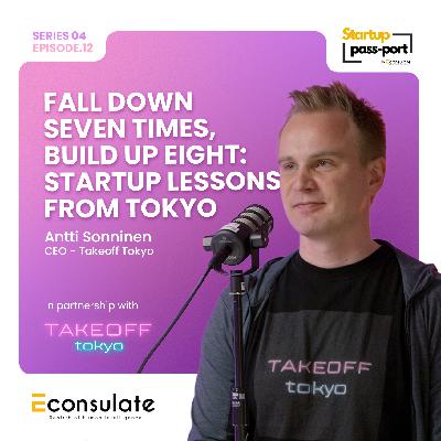 Fall Down Seven Times, Build Up Eight: Startup Lessons from Tokyo: Antti Sonninen: Takeoff Tokyo