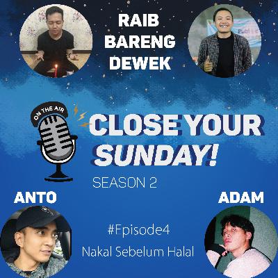 CLOSE YOUR SUNDAY! #Season2 EPS 4 : NAKAL SEBELUM HALAL