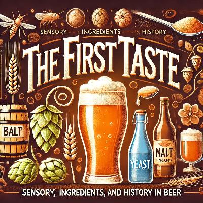 Episode 2: The First Taste – Sensory, Ingredients, and History in Beer Episode 2: The First Taste – Sensory, Ingredients, and History in Beer