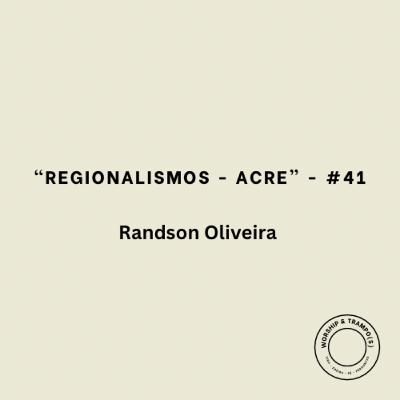 "Regionalismos - Acre" - Randson Oliveira - #41