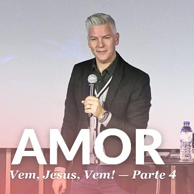 AMOR (Vem, Jesus, Vem! — Parte 4) • Pr. Seth Reimer, 22/12/2024