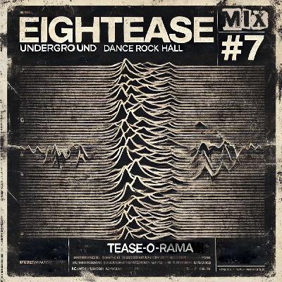 EIGHTEASE UNDERGROUND DANCE ROCK HALL MIX #7