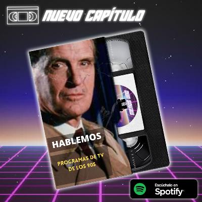 Capítulo 8- Hablemos de los Programas de TV de los 90