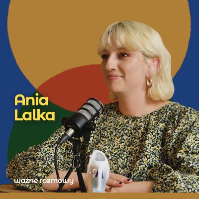 Kulisy popkultury – jak się wybić | trendy | przyjaźnie z artystami – Ania Lalka | ważne rozmowy #6