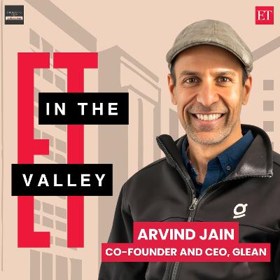 ET In The Valley: Arvind Jain, Co-Founder And CEO Of Glean