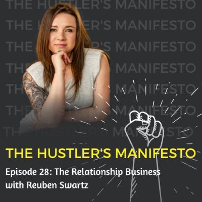 Episode 28: The Relationship Business with Reuben Swartz