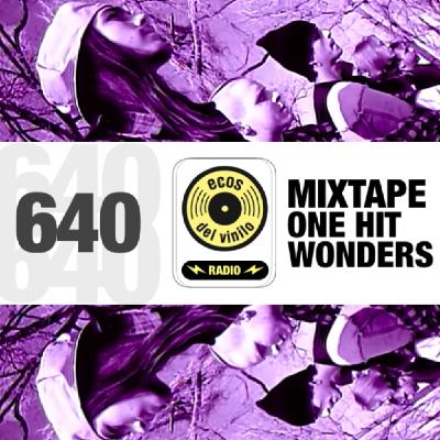 Mixtape One Hit Wonders | Programa 640 - Ecos del Vinilo Radio Mixtape One Hit Wonders | Programa 640 - Ecos del Vinilo Radio