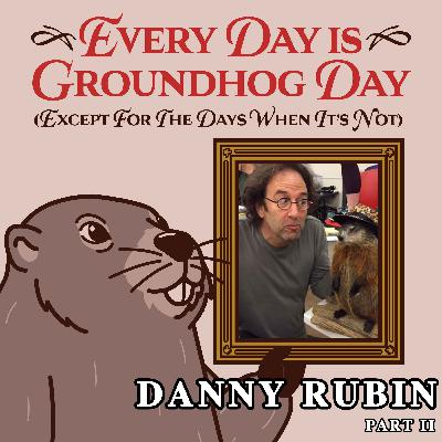 Danny Rubin, Part 2
