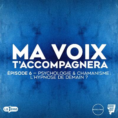 Episode 06 : Psychologie & chamanisme, l’hypnose de demain ? Episode 06 : Psychologie & chamanisme, l’hypnose de demain ?