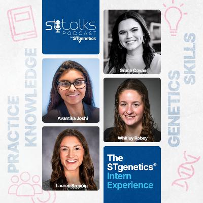 STtalks #309 - The STgenetics® Intern Experience with Lauren Breunig, Avanki Joshi, Whitley Robey and Grace Covan