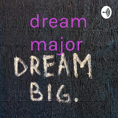 My dreams and how to get there