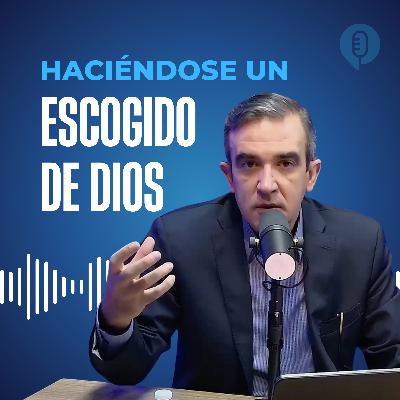 Haciéndose un escogido de Dios
