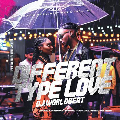 Different Type Love - DJ Worldbeat (2025)