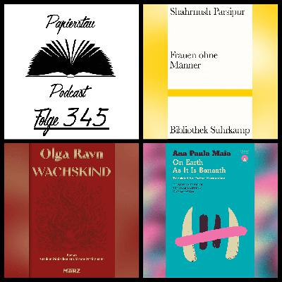 #345: International Booker Prize 2026 („Frauen ohne Männer“ - Shahrnush Parsipur, „Wachskind“ - Olga Ravn, „On Earth As It Is Beneath“ - Ana Paula Maia)