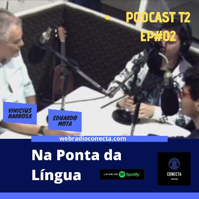 NA PONTA DA LÍNGUA T2 EP #02