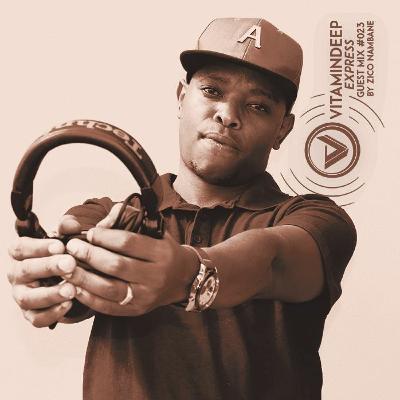 Vitamin Deep Express Guest Mix #023 By Zico Nambane Vitamin Deep Express Guest Mix #023 By Zico Nambane