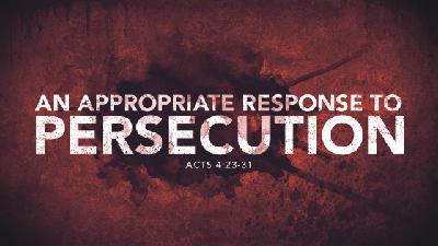 An Appropriate Response to Persecution - Audio