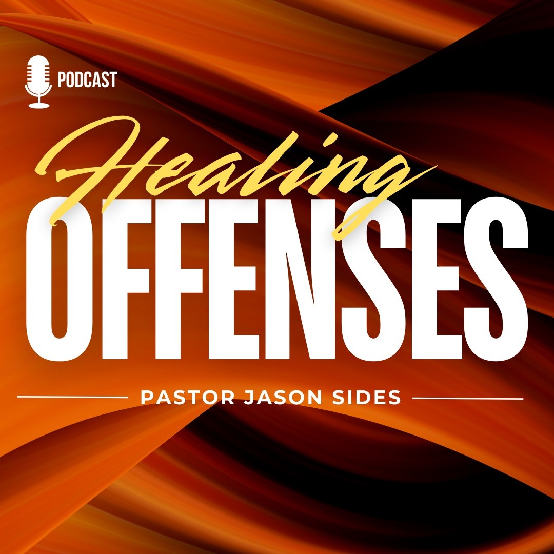 "Healing Offenses" by Pastor Jason Sides episode artwork