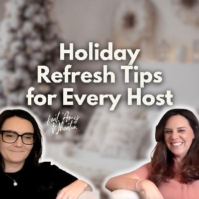 Holiday Refresh Tips For Every Host with Amy Wheaton
