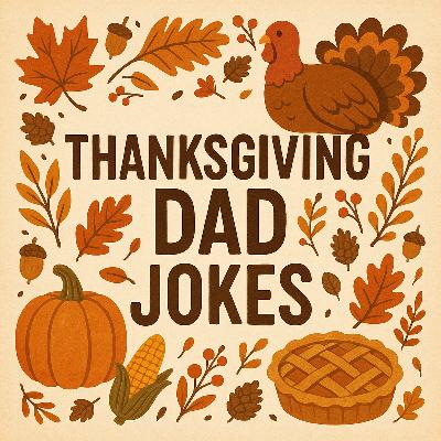 Dad Jokes: The Thanksgiving Edition