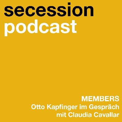 Secession Podcast Members: Otto Kapfinger im Gespräch mit Claudia Cavallar