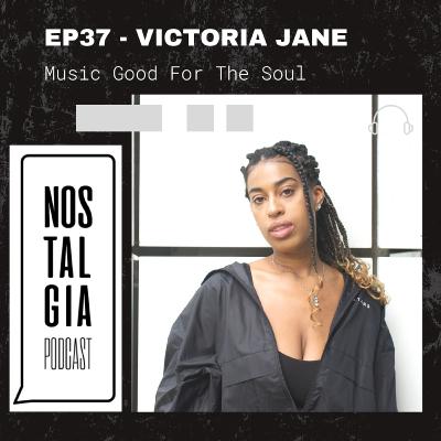 EP37 - VICTORIA JANE - Music For The Soul