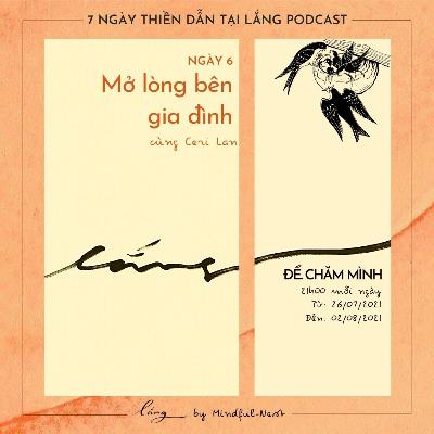 Lắng để chăm mình #6: Mở lòng bên gia đình cùng Ceri Lan Lắng để chăm mình #6: Mở lòng bên gia đình cùng Ceri Lan