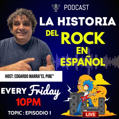 Episodio 1 "Los Comienzos del Rock en Español"
