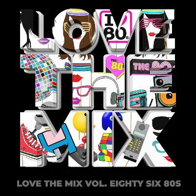 Love The Mix - Vol. Eighty Six 80s - by Perico Padilla Love The Mix - Vol. Eighty Six 80s - by Perico Padilla